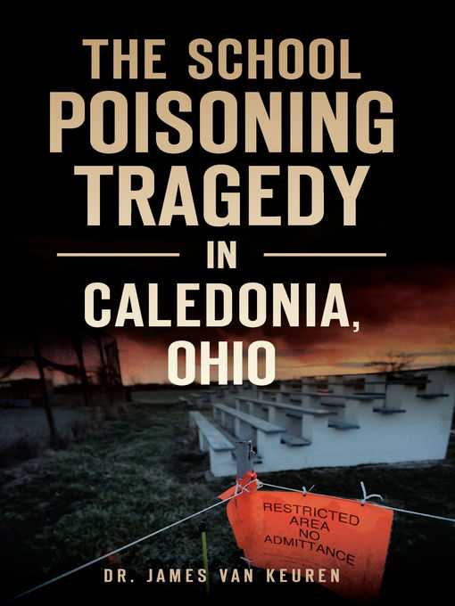Title details for The School Poisoning Tragedy in Caledonia, Ohio by Dr. James Van Keuren - Available